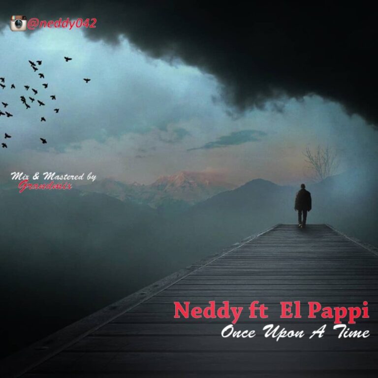 Neddy – Once Upon A time Ft. El Pappi Mp3 Download