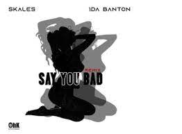 Skales – Say You Bad (Remix) Ft. 1da Banton Mp3 Download