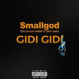 Smallgod - Gidi Gidi Ft. Black Sherif & Tory Lanez
