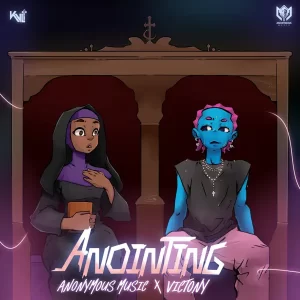 Anonymous Music – Anointing Ft. Victony