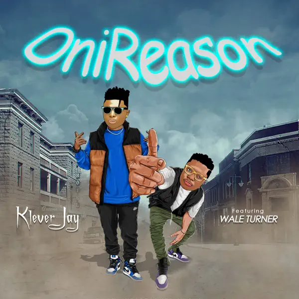 Klever Jay – OniReason Ft. Wale Turner Mp3 Download