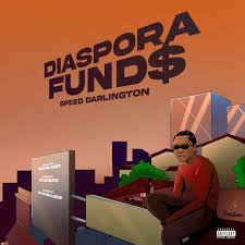 Speed Darlington – Diaspora Fund$ Mp3 Download