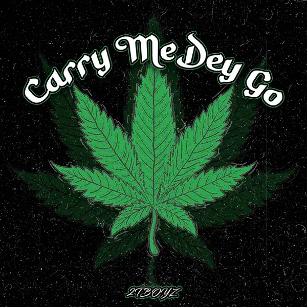 2Tboyz – Carry Me Dey Go Mp3 Download