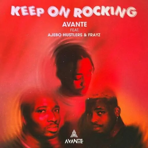 Avante – Keep On Rocking Ft. Ajebo Hustlers & Frayz Mp3 Download