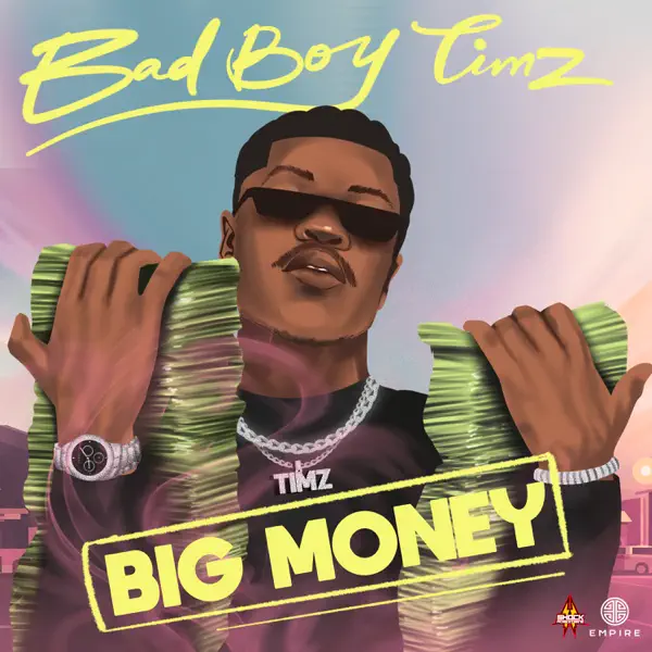 Bad Boy Timz – Big Money Mp3 Download
