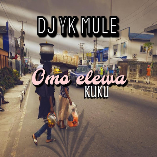 DJ YK – Omo Elewa (Kuku)