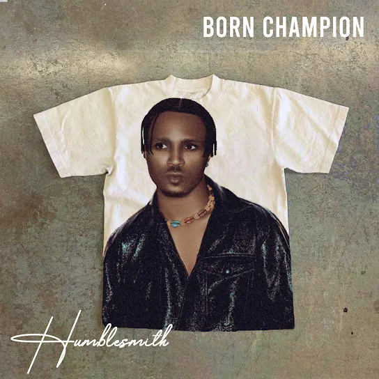 Humblesmith – Born Champion (Song)