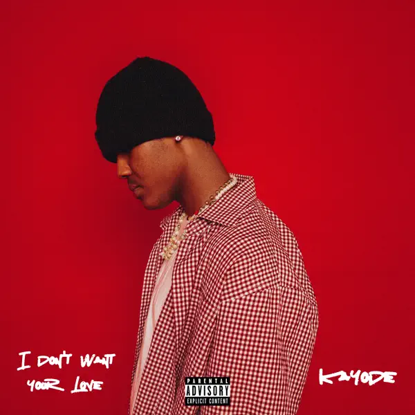 Kayode – I Don’t Want Your Love Mp3 Download