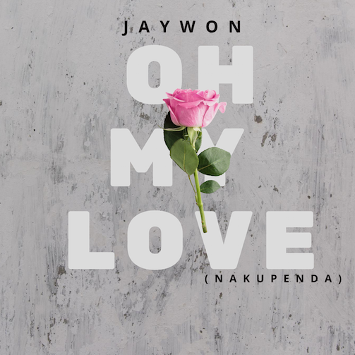 Download Mp3: Jaywon – Oh My Love (Nakupenda)