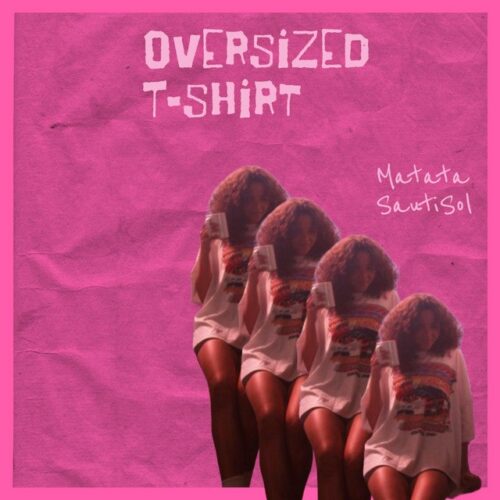 Download Mp3: Matata – Oversized T-shirt Ft. Sauti Sol