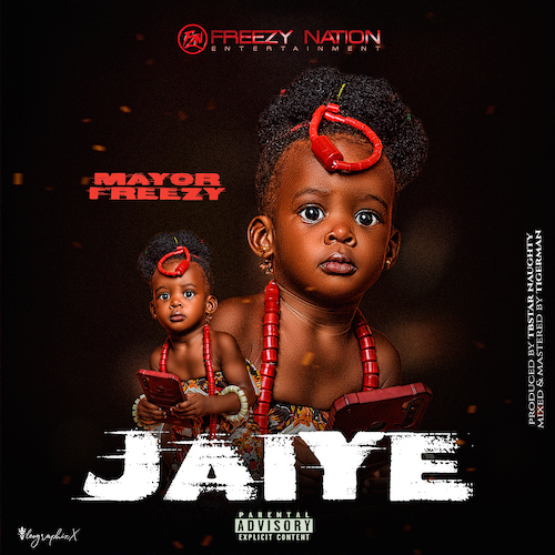 Download Mp3: Mayor Freezy – Jaiye