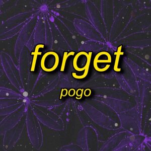 Pogo – Forget (TikTok Song)