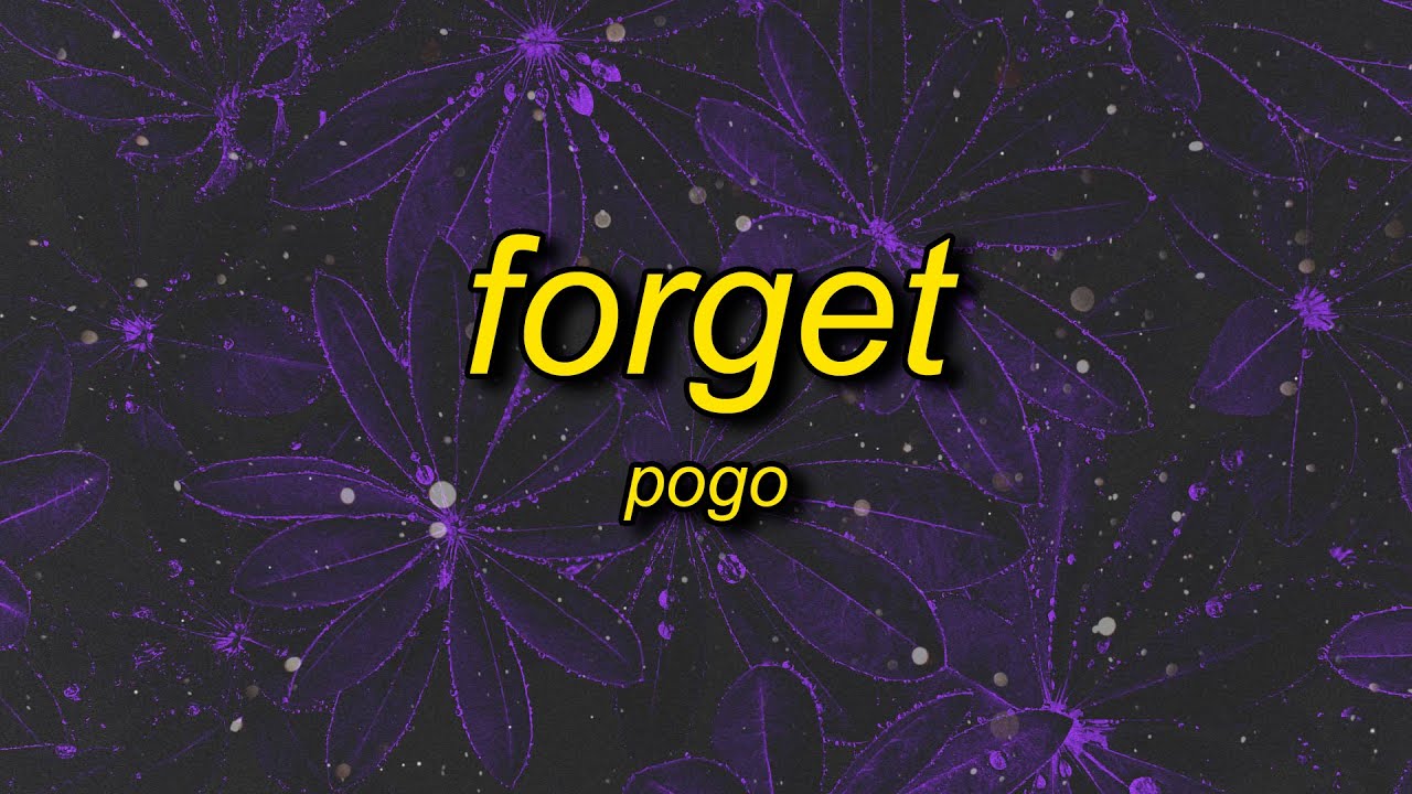 Pogo – Forget (TikTok Song)