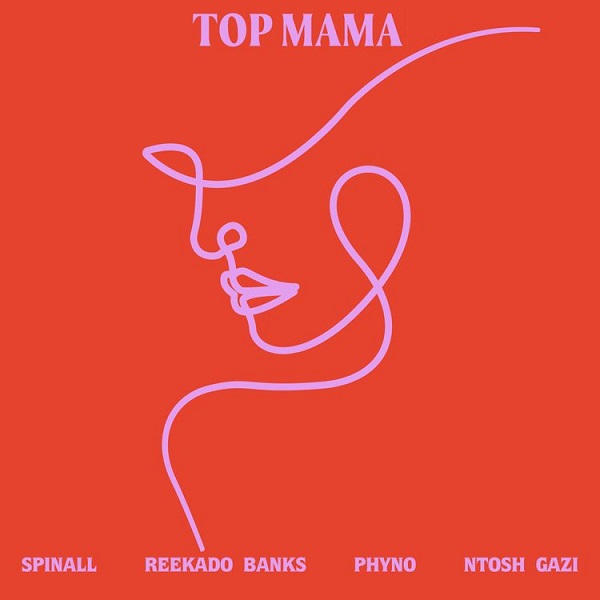 Download Mp3: SPINALL – TOP MAMA ft. Reekado Banks, Phyno, Ntosh Gazi