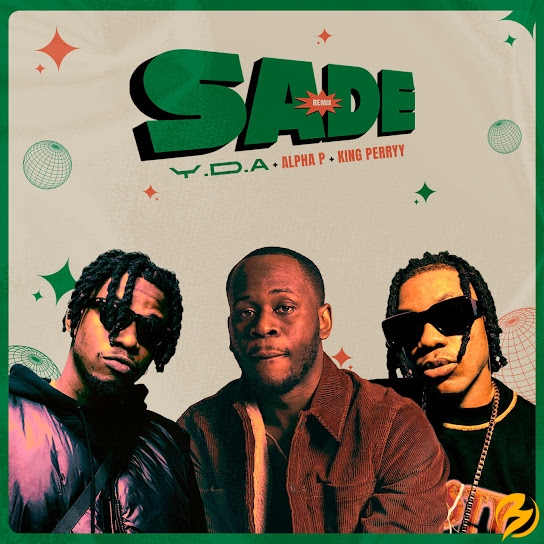 Download Mp3: Y.D.A – SADE (Remix) ft. Alpha P