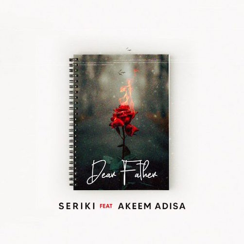 Download Mp3: Seriki – Dear Father Ft. Akeem Adisa