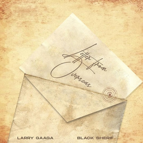 Download Mp3: Larry Gaaga – Letter From Overseas ft. Black Sherif