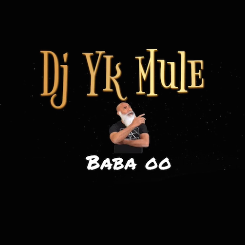 Download Mp3: DJ YK Mule – Baba oo Ft. Oba Solomon