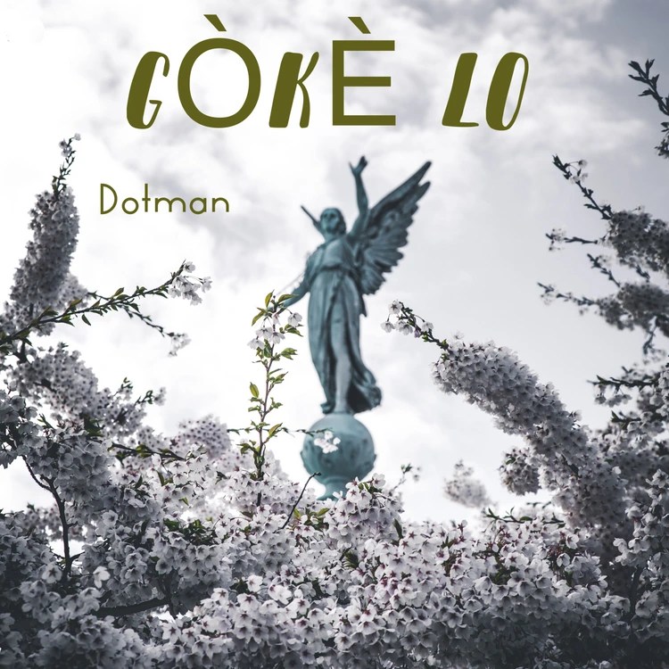 Download Mp3: Dotman – Gòkè Lo
