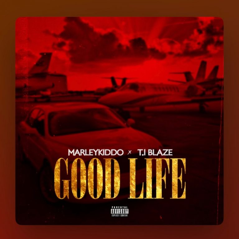 Marley kiddo – Good life (Remix) Ft. Ti Blaze MP3 DOWNLOAD
