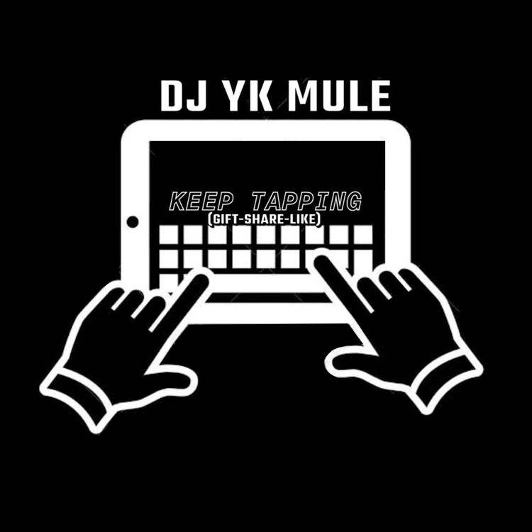 Dj Yk Mule – Keep Tapping Gift Share Like MP3 DOWNLOAD