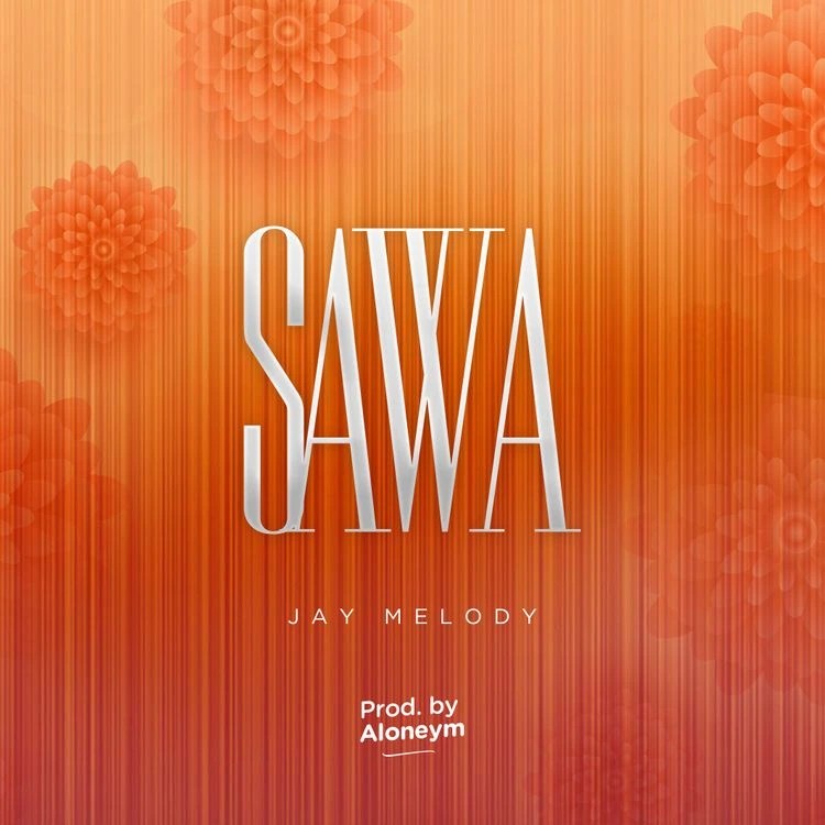 Jay Melody – Sawa MP3 DOWNLOAD