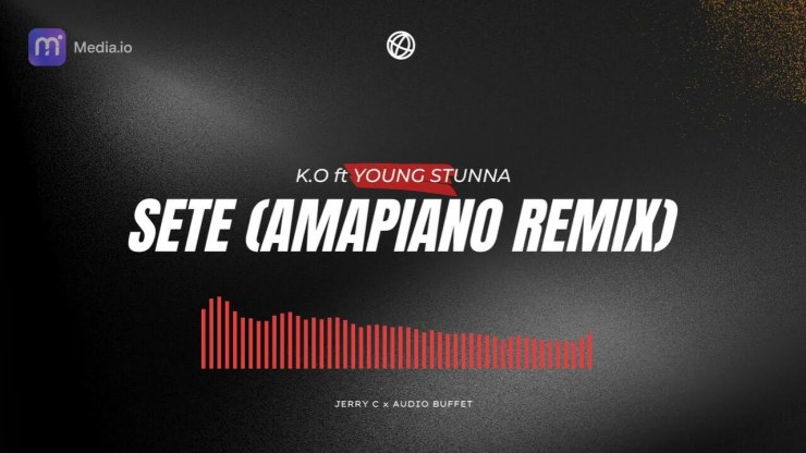 K.O – SETE (Jerry C, Audio Buffet & Warren Duncan Remix) Ft. Young Stunna & Blxckie MP3 DOWNLOAD