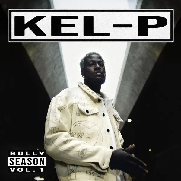 ALBUM/EP: Kel P – Bully Season Vol. TRACKLIST & ZIP DOWNLOAD
