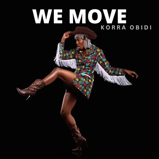 ALBUM/EP: Korra Obidi – We Move TRACKLIST & ZIP DOWNLOAD