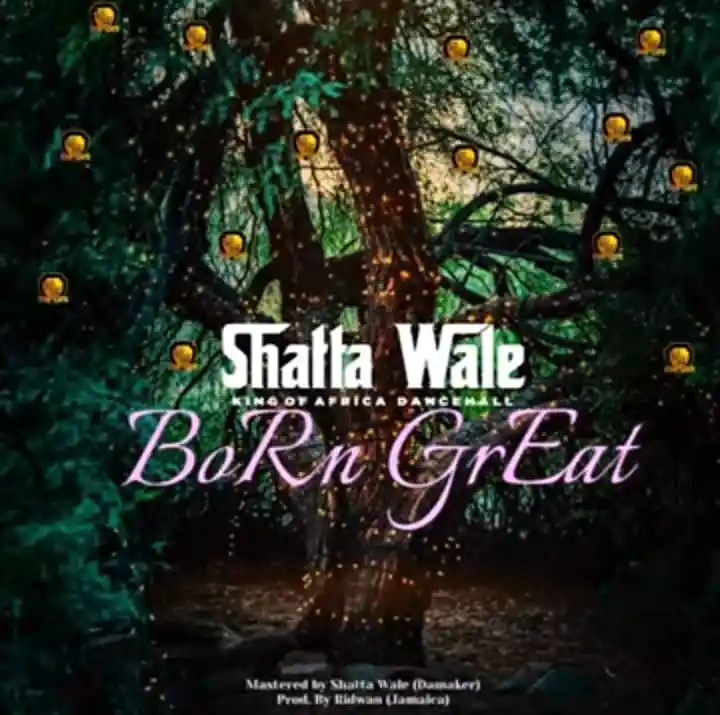 Shatta Wale – Born Great MP3 DOWNLOAD