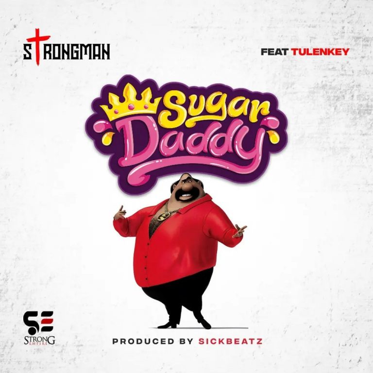Strongman Burner – Sugar Daddy Ft. Tulenkey MP3 DOWNLOAD