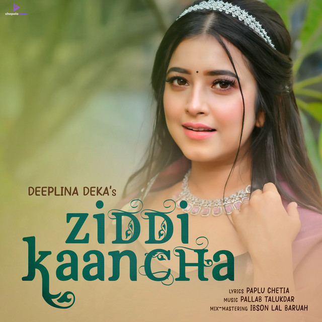 Deeplina Deka – Ziddi Kaancha MP3 DOWNLOAD