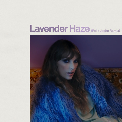 Taylor Swift – Lavender Haze (Felix Jaehn Remix) MP3 DOWNLOAD