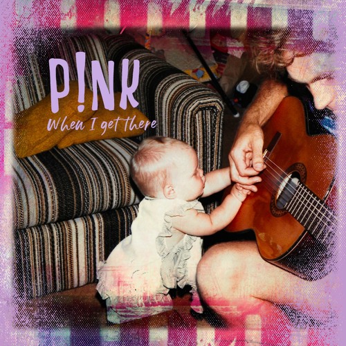 P!NK – When I Get There MP3 DOWNLOAD