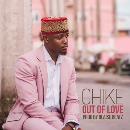 Out of love by chike Mp3 Download