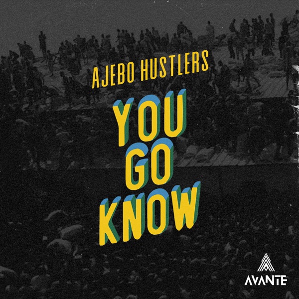 Ajebo Hustlers – You Go Know Lyrics