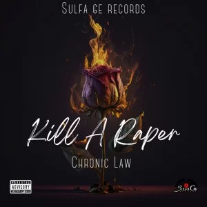Chronic Law – Kill A Raper MP3 DOWNLOAD