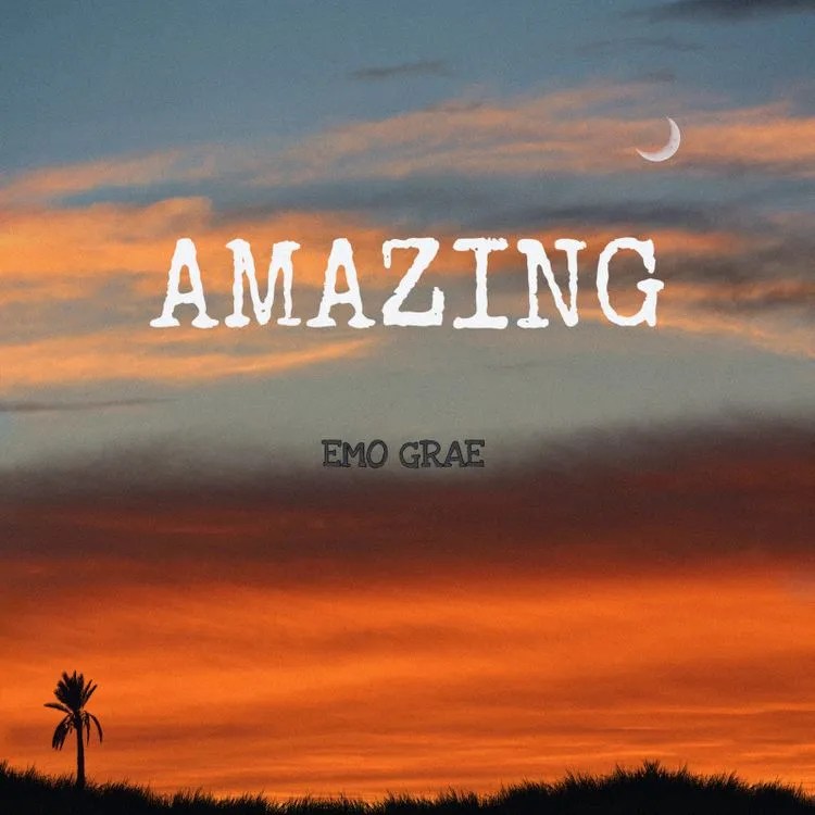Emo Grae – Amazing MP3 DOWNLOAD