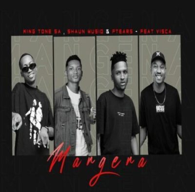King Tone SA, ShaunMusiq, Ftears & Visca – Mangena MP3 DOWNLOAD