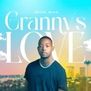 Mick Man – Granny’s Love 2.0 Ft. Kelvin Momo MP3 DOWNLOAD