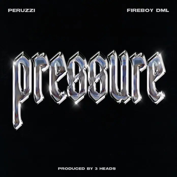 Peruzzi Ft. Fireboy DML – Pressure INSTRUMENTAL DOWNLOAD