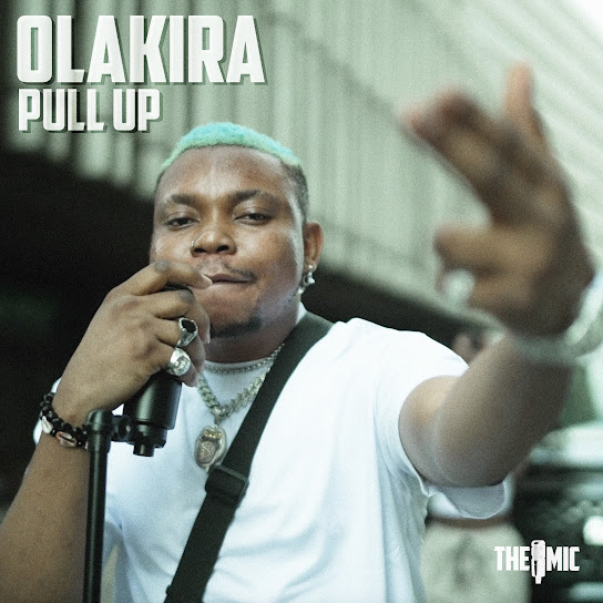 The Mic – Pull Up Ft. Olakira MP3 DOWNLOAD