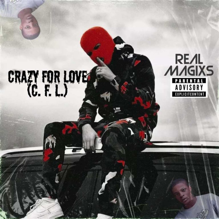 REAL MAGIXS – Crazy For Love (C. F. L) MP3 DOWNLOAD