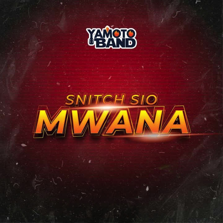 Yamoto Band – Snitch sio Mwana MP3 DOWNLOAD