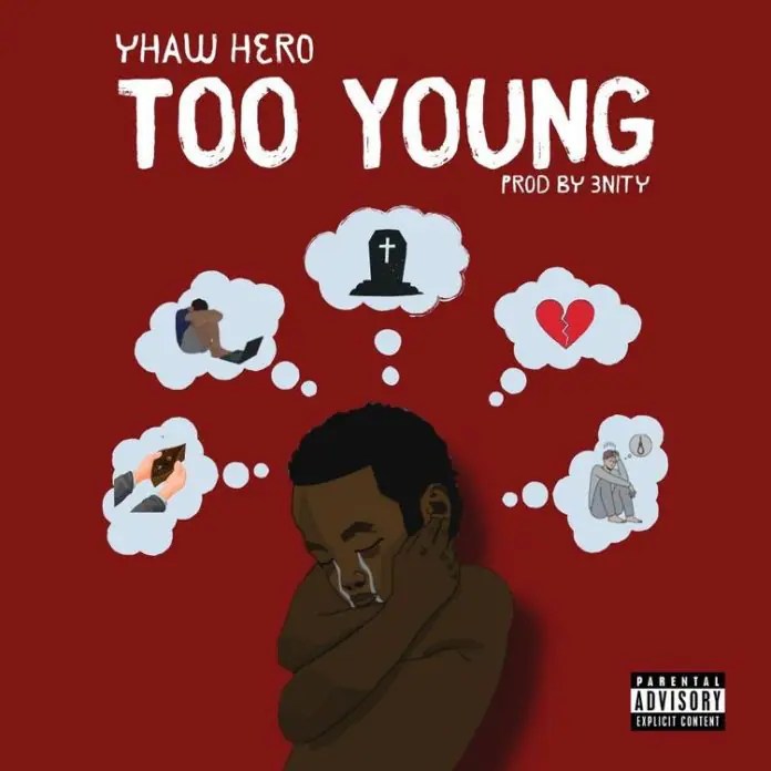 Yhaw Hero – Too Young MP3 DOWNLOAD