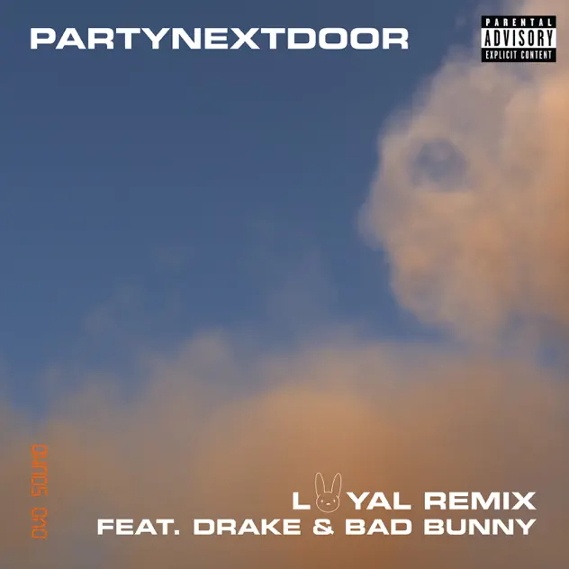 PARTYNEXTDOOR – Loyal (Remix) Ft. Drake & Bad Bunny MP3 DOWNLOAD
