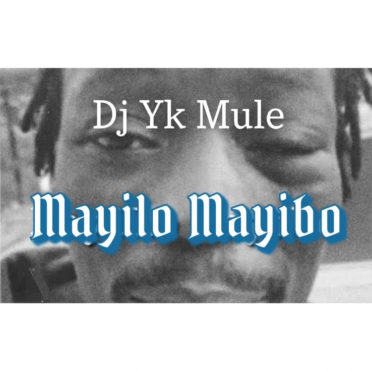 Dj Yk Mule – Mayilo Mayibo MP3 DOWNLOAD