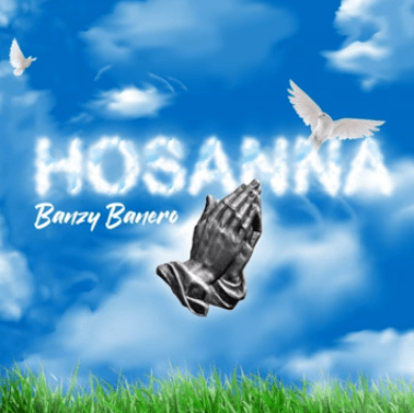 Banzy Banero – Hosanna Lyrics