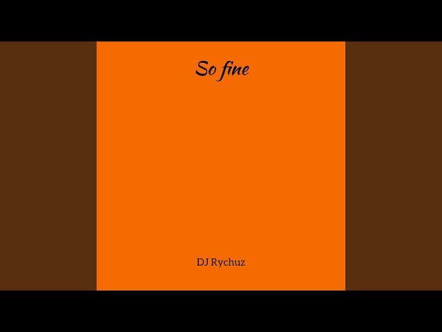 DJ Rychuz – So Fine