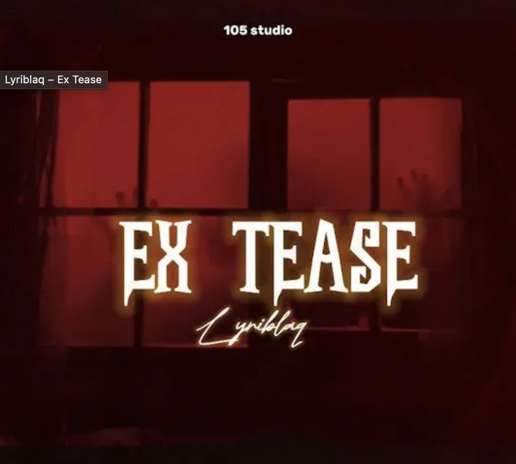 Lyriblaq – Ex Tease Remix Ft. Cojo Rae